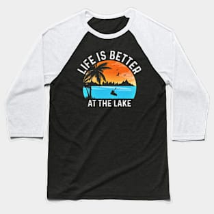 Life Is Better At The Lake Baseball T-Shirt